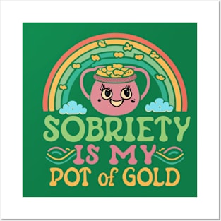 St Paddy's Sobriety Is My Pot of Gold Posters and Art